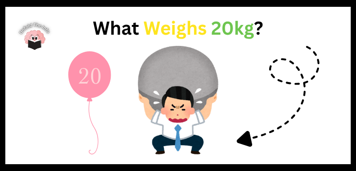 What Weighs 20kg