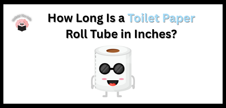 How Long Is a Toilet Paper Roll Tube in Inches